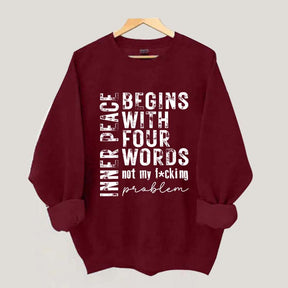Inner Peace Begins With Four Words Sweatshirt