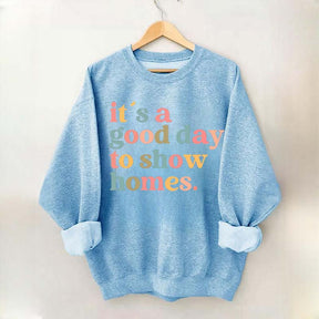It's A Good Day To Show Homes Realtor Sweatshirt