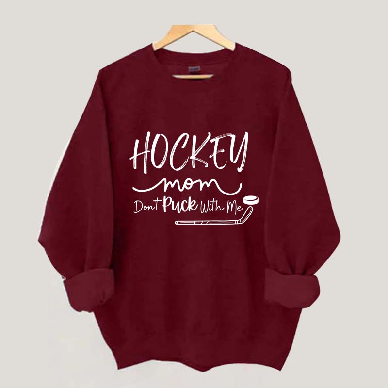Don't Puck With Me Hockey Mom Sweatshirt