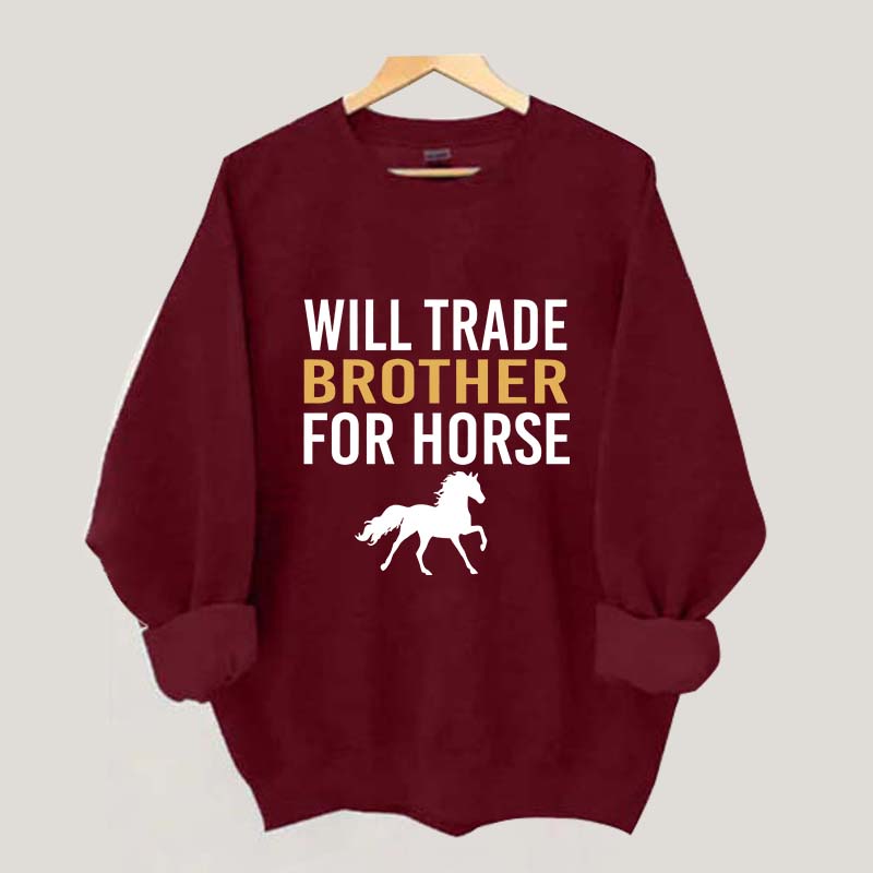 Riding Will Trade Brother For Horse Sweatshirt