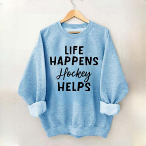 Life Happens Hockey Helps Coach Sweatshirt