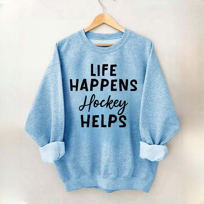 Life Happens Hockey Helps Coach Sweatshirt