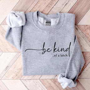 Be Kind of a Bitch Funny Sweatshirt