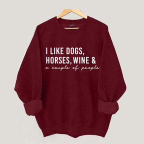 I Like Dogs Horses Wine & A Couple Of People Sweatshirt