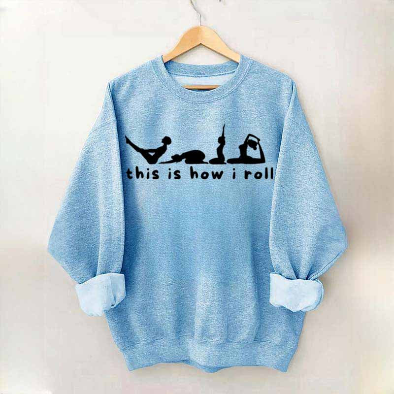 This is How I Roll Yoga Sweatshirt