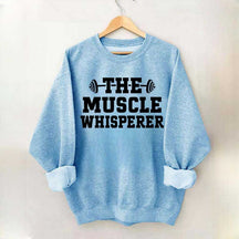 The Muscle Whisperer Sweatshirt