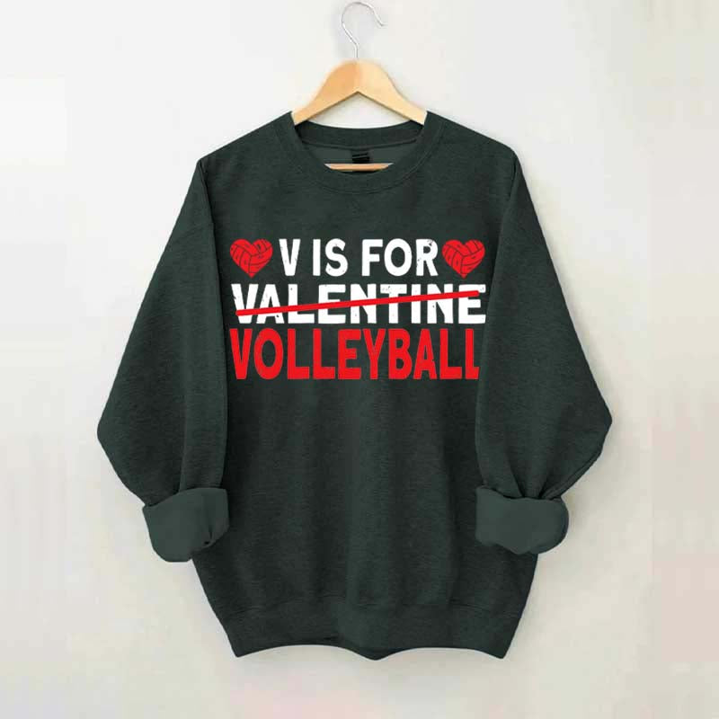 V is for Volleyball Valentines Day Sweatshirt