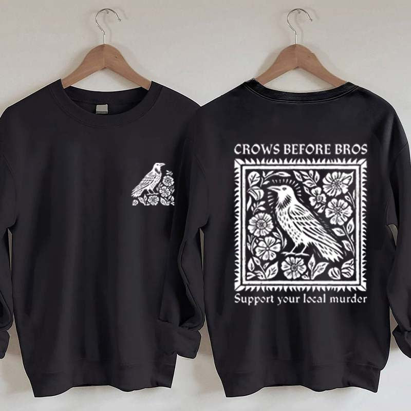 Crows Before Bros Support Your Local Murrder Sweatshirt