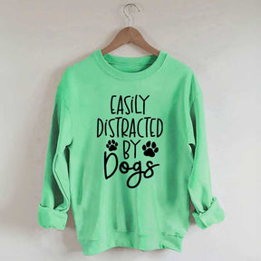 Easily Distracted By Dogs Sweatshirt