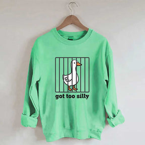 Got Too Silly Sweatshirt