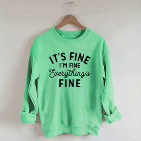 It's Fine I'm Fine Everything is Fine Funny Sweatshirt