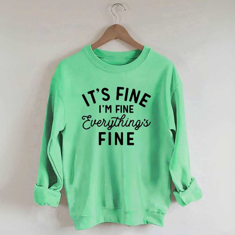 It's Fine I'm Fine Everything is Fine Funny Sweatshirt