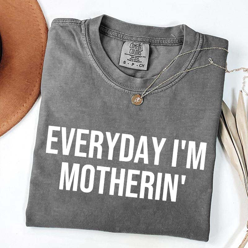 Everyday I'm Motherin T-Shirt