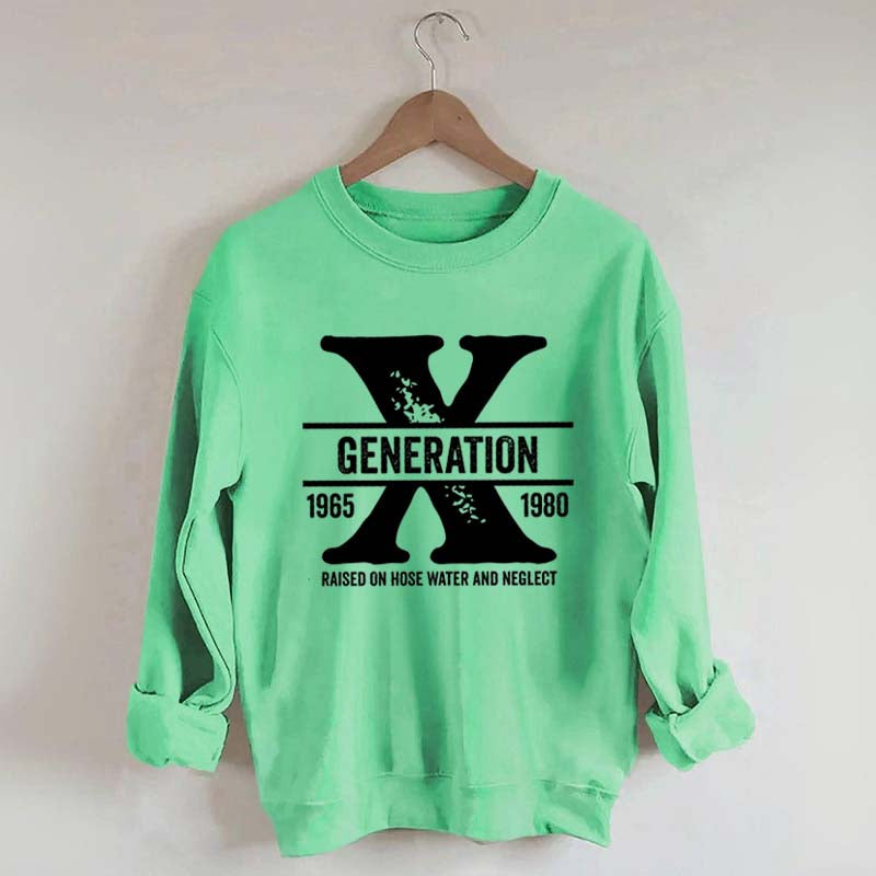 Gen X Raised On Hose Water And Neglect Sweatshirt