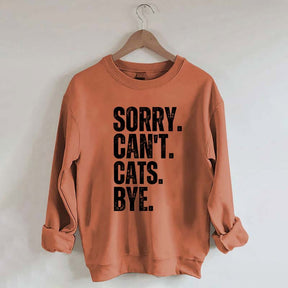 Sorry Can't Cats Bye Sweatshirt