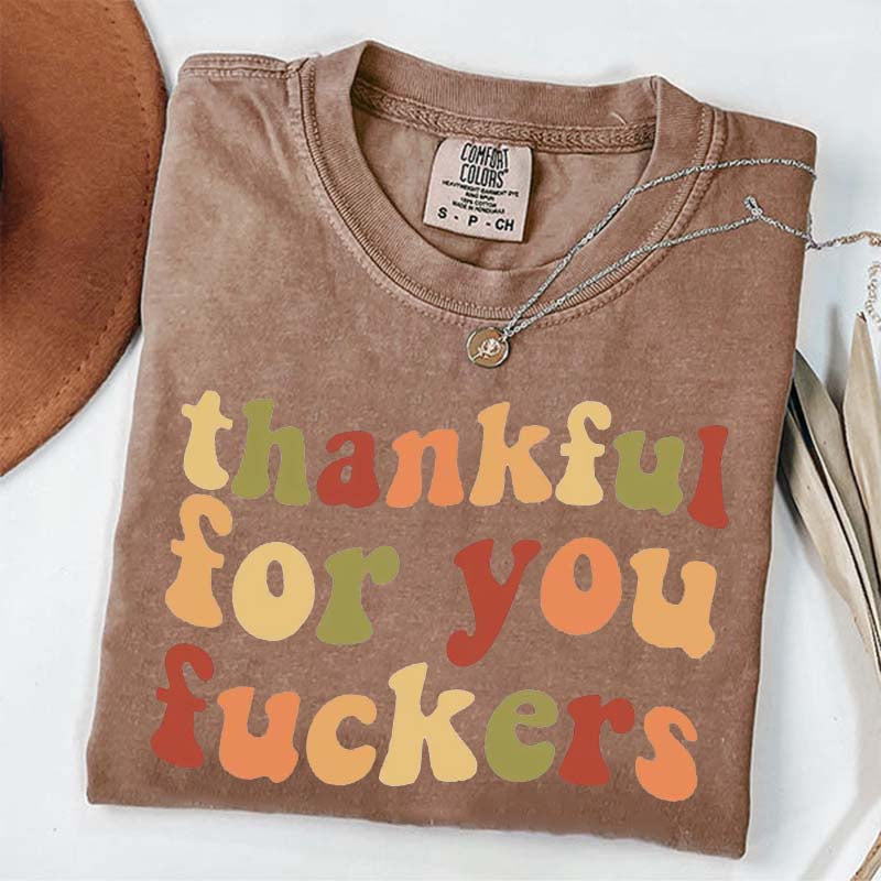Thankful For You Fuvkers Friendsgiving T-Shirt