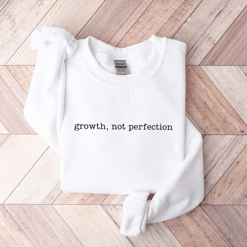 Growth Not Perfection Motivational Sweatshirt