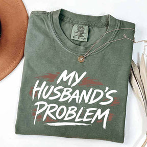 My Husbands Problem T-Shirt