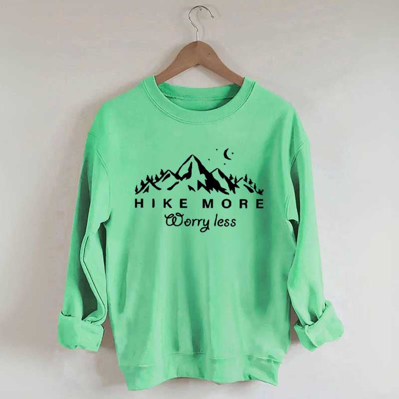 Hiking Hike More Worry Less Sweatshirt