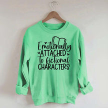 Motionally Attached To Fictional Characters Sweatshirt