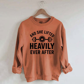 And She Lifted Heavily Ever After Workout Sweatshirt