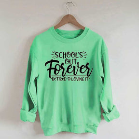 School's Out Forever Teacher Retirement Sweatshirt