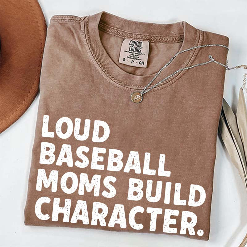 Minimalist Loud Baseball Moms Build Character T-Shirt