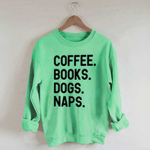 Coffee Books Dogs Naps Sweatshirt