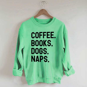 Coffee Books Dogs Naps Sweatshirt