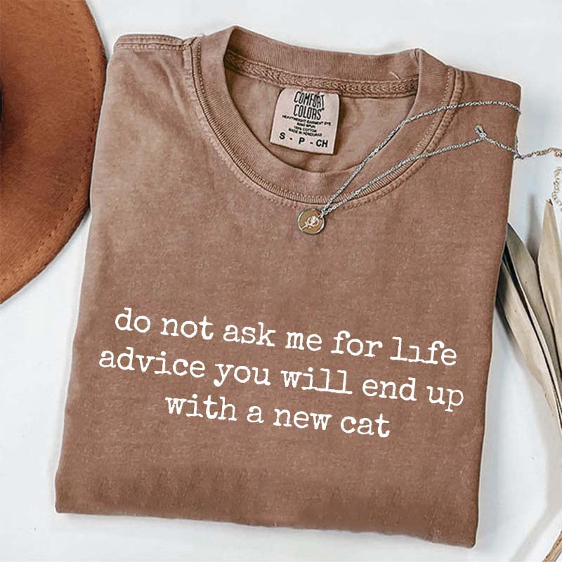 Life Advice Cat Person Humor T-Shirt