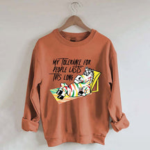 My Tolerance for People Lasts This Long Sweatshirt
