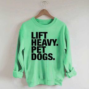 Lift Heavy Pet Dogs Sweatshirt