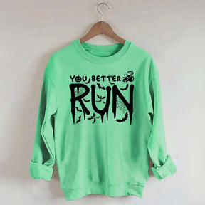 Halloween You Better Run Sweatshirt