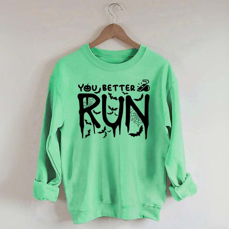 Halloween You Better Run Sweatshirt