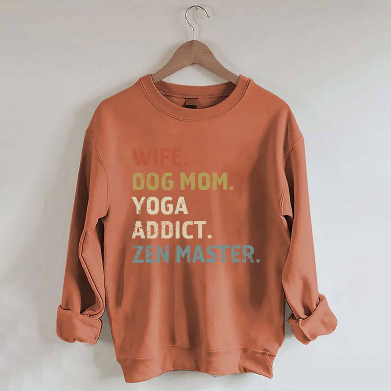 Wife Dog Mom Yoga Addict Zen Master Sweatshirt