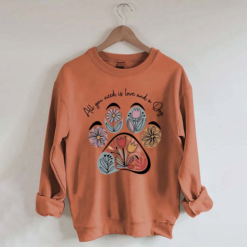 All You Need Is Love And A Dog Floral Sweatshirt