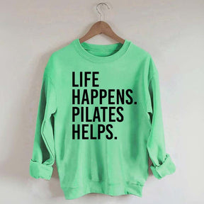 Life Happens Pilates Helps Lover Sweatshirt