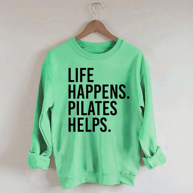 Life Happens Pilates Helps Lover Sweatshirt