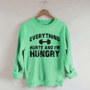 Everything Hurts And I'm Hungry Sweatshirt