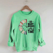 So Many Books So Little Time Sweatshirt