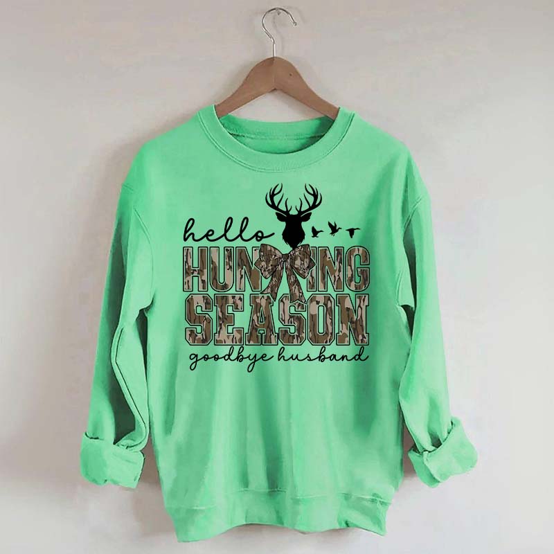 Hello Hunting Season Goodbye Husband Sweatshirt