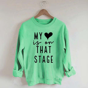 My Heart Is On That Stage Dance Mom Sweatshirt
