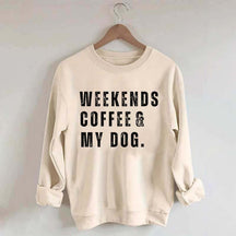Funny Weekends Coffee and My Dog Sweatshirt