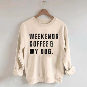 Funny Weekends Coffee and My Dog Sweatshirt