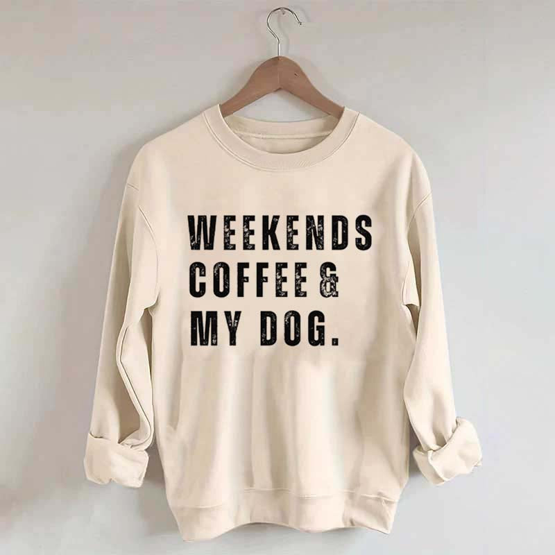 Funny Weekends Coffee and My Dog Sweatshirt