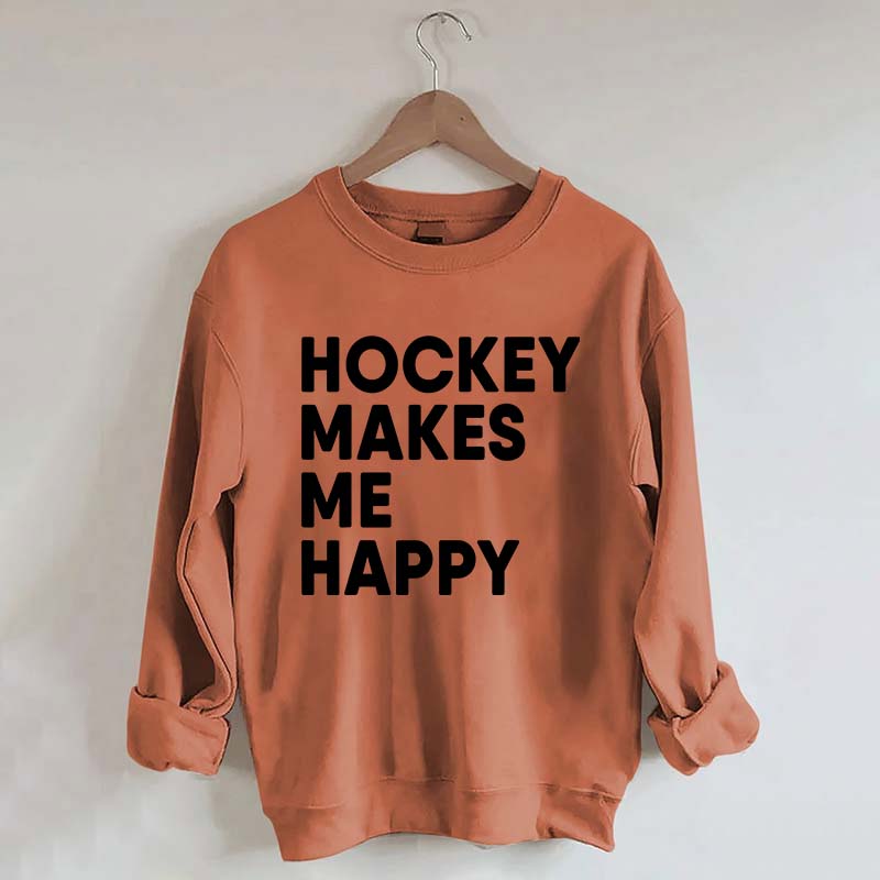 Hockey Makes Me Happy Funny Sweatshirt