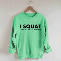 I Squat Please See Back For Details Sweatshirt