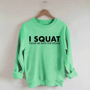 I Squat Please See Back For Details Sweatshirt