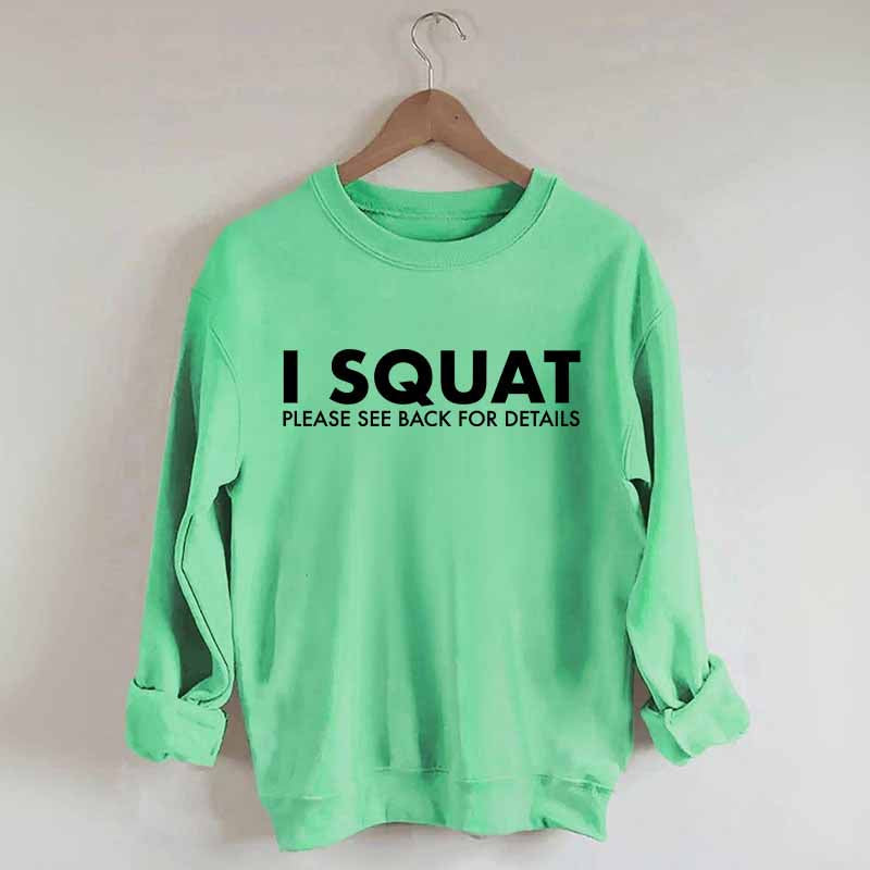I Squat Please See Back For Details Sweatshirt