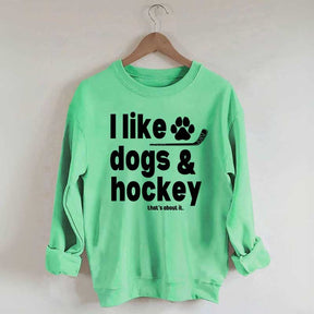 I Like Dogs And Hockey Sweatshirt